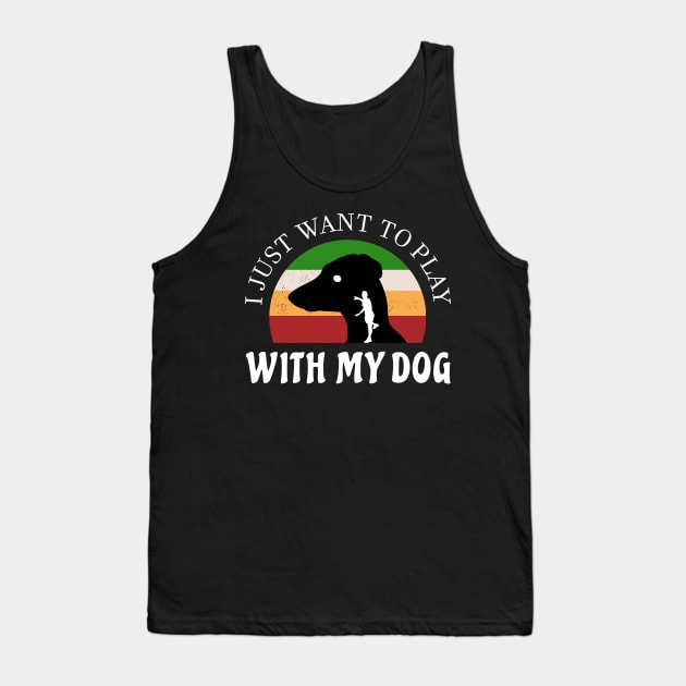 I just want to play with my dog lover Tank Top by BeyondThat